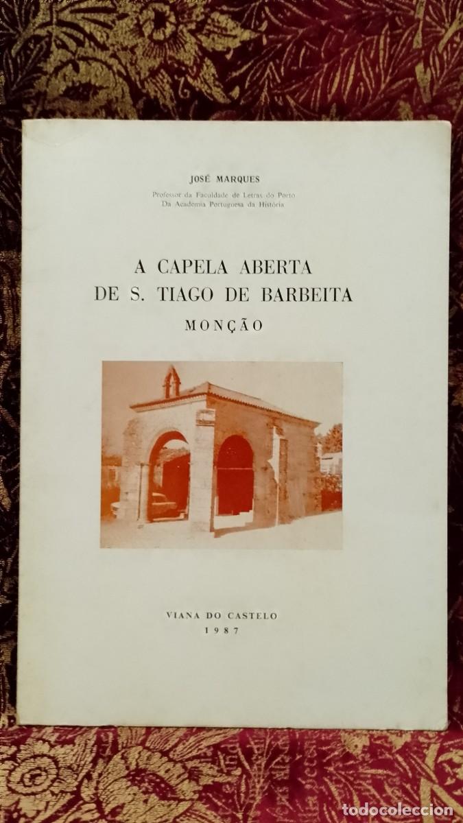 Libros de segunda mano: Mon&ccedil;&atilde;o - A Capela aberta de S. Tiago de Barbeita - Jos&eacute; Marques