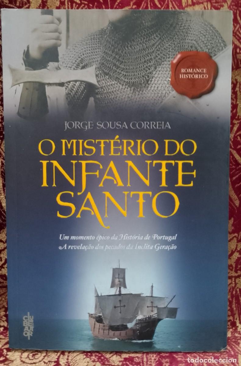 Libros de segunda mano: O Mist&eacute;rio do Infante Santo - Jorge Sousa Correia