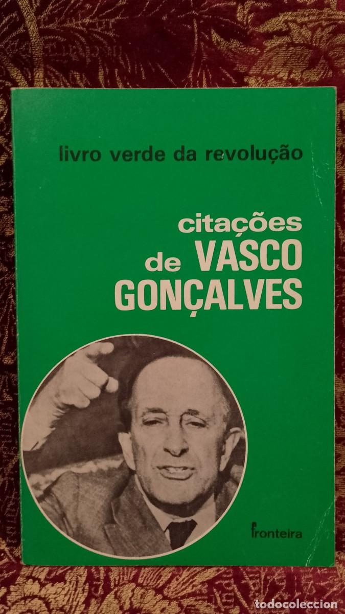 Libros de segunda mano: Vasco Gon&ccedil;alves Cita&ccedil;&otilde;es - Livro Verde da Revolu&ccedil;&atilde;o 1&ordf; Edi&ccedil;&atilde;o