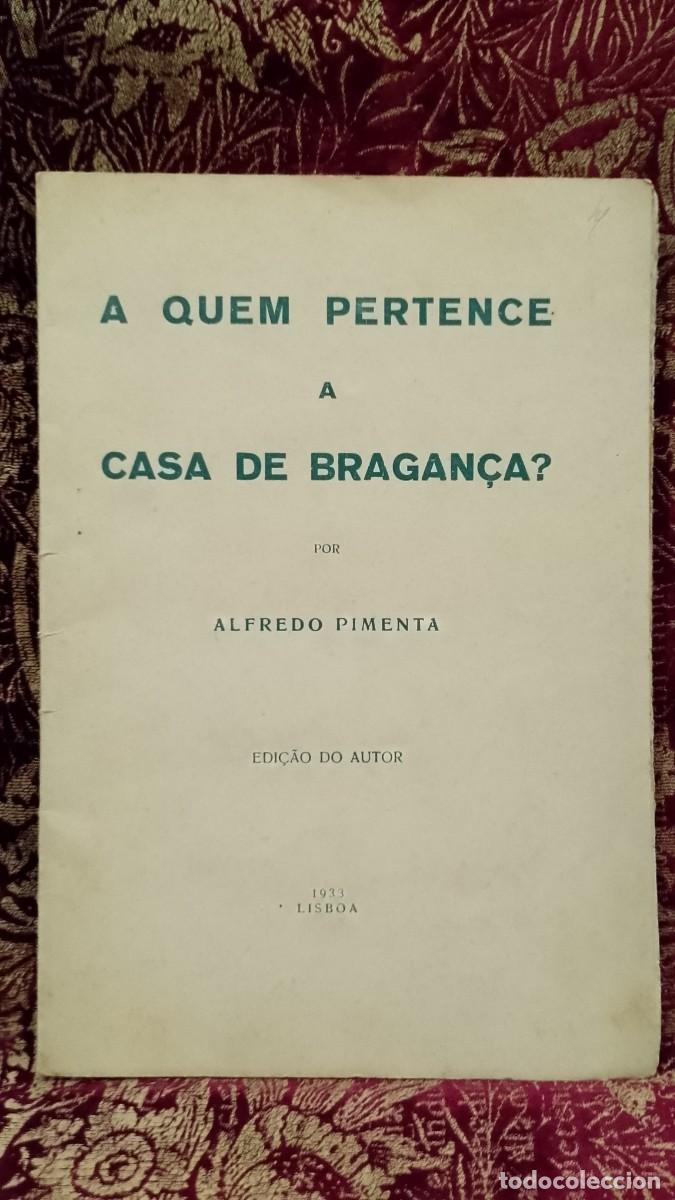 Libros de segunda mano: A quem pertence a Casa de Bragan&ccedil;a 1933 Alfredo Pimenta