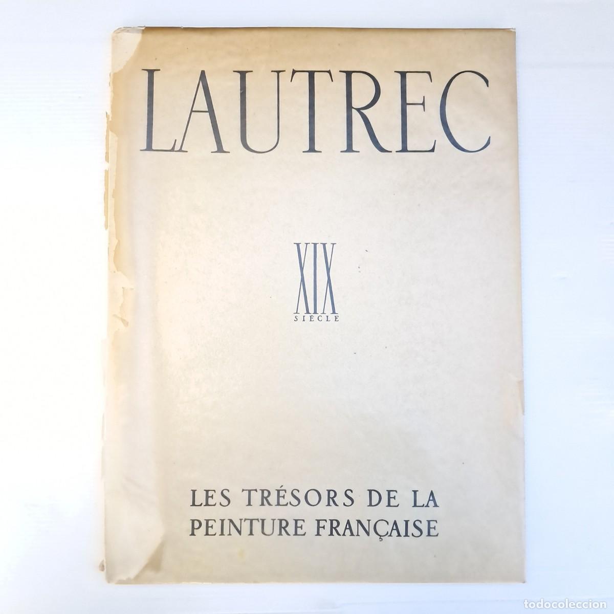 Libros de segunda mano: Volume &rdquo;Lautrec&rdquo; XIX siecle - Les Tr&eacute;sors de la peinture francaise Anno 1948