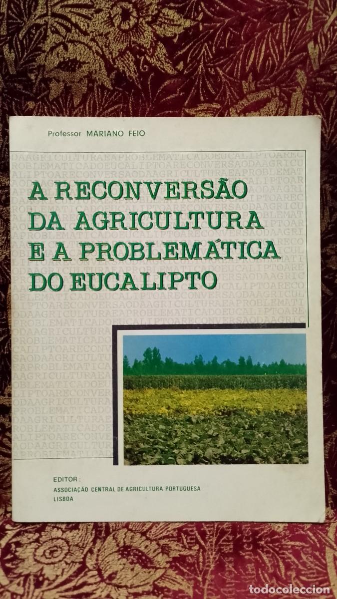 Libros de segunda mano: A Reconvers&atilde;o da Agricultura e a problem&aacute;tica do Eucalipto - Mariano Feio