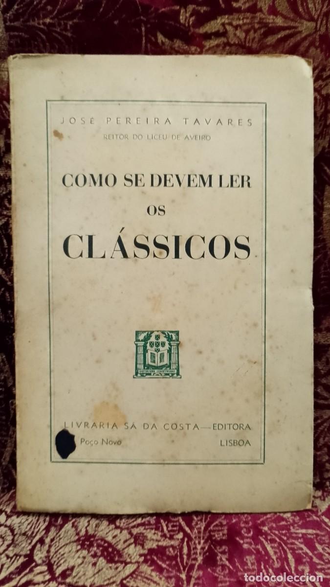 Libros de segunda mano: Como se devem Ler os Cl&aacute;ssicos 1941 Jos&eacute; Pereira Tavares