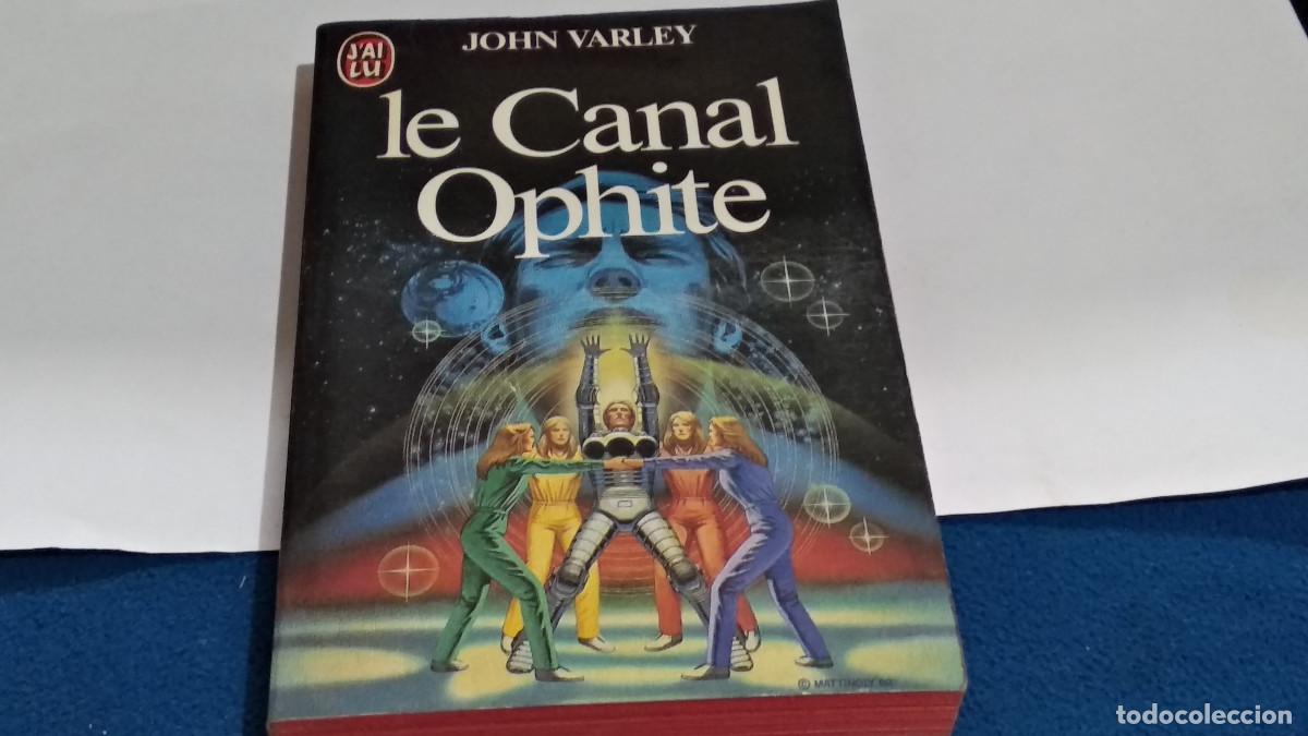 Libros de segunda mano: JOHN VARLEY / LE CANAL OPHITE - LIBRO 1983 &lrm;J'ai Lu - EN FRANCES - VER FOTOS