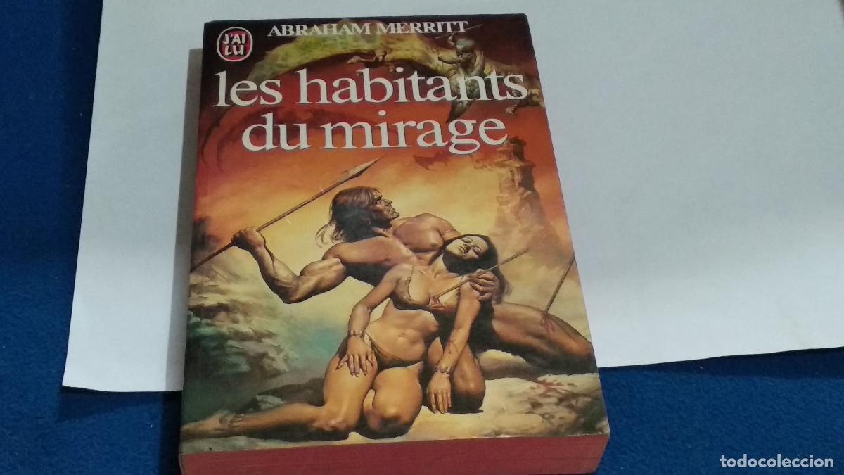 Libros de segunda mano: ABRAHAM MERRITT / LES HABITANTS DU MIRAGE - LIBRO 1984 &lrm;J'ai Lu - EN FRANCES - VER FOTOS