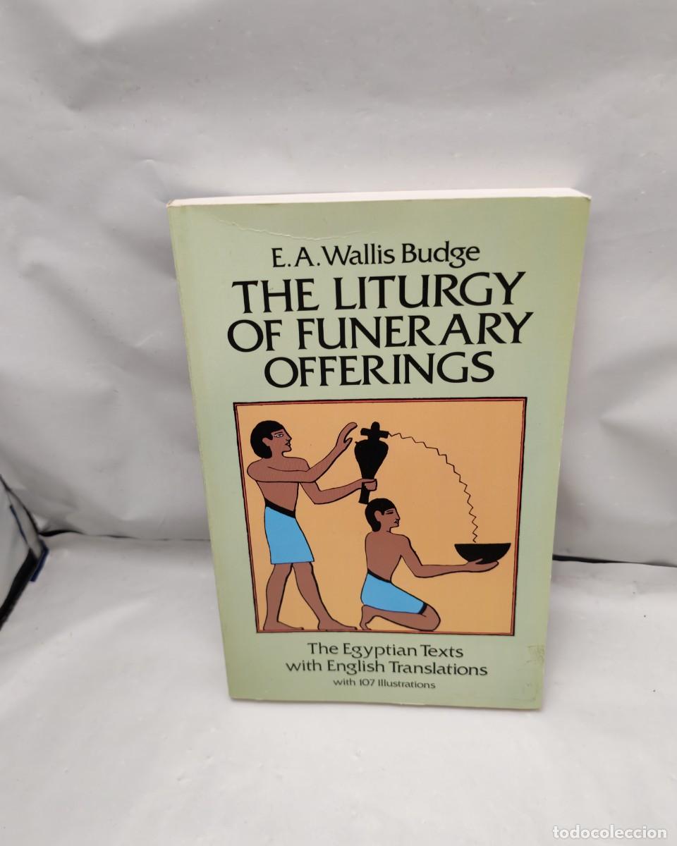 Gebrauchte B&uuml;cher: The Liturgy of Funerary Offerings. The Egyptian Texts with English Translations (107 illustrations)
