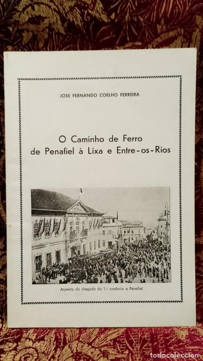Libros de segunda mano: O Caminho de Ferro de Penafiel &agrave; Lixa e Entr-os-Rios - Jos&eacute; Fernando Coelho Ferreira