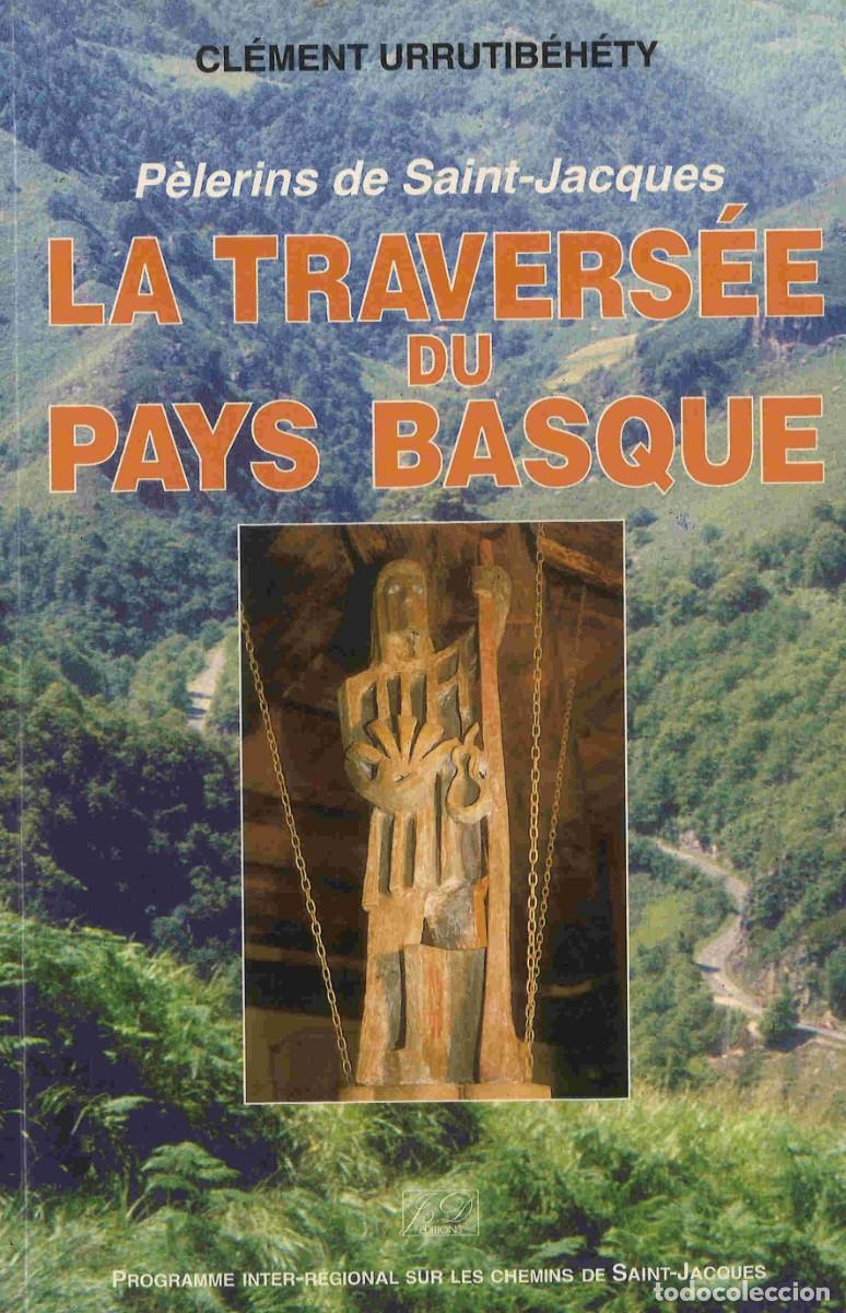 Libros de segunda mano: La travers&eacute;e du Pays Basque. P&egrave;lerins de Saint-Jacques. 1993