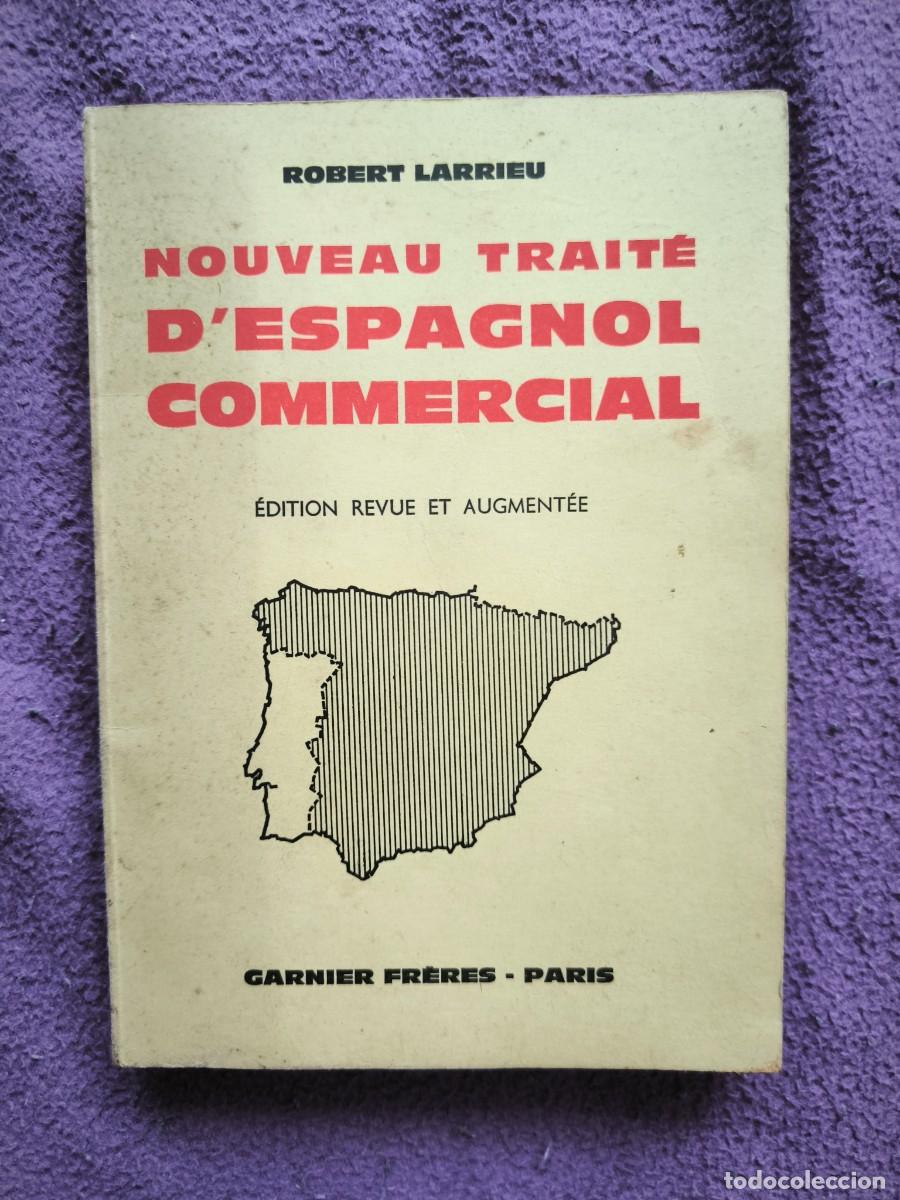 Libros de segunda mano: Antiguo Libro &rdquo;Nouveau Trait&eacute; D'Espagnol Commercial&rdquo; &ndash; Robert Larrieu &ndash; Garnier Fr&egrave;res Paris