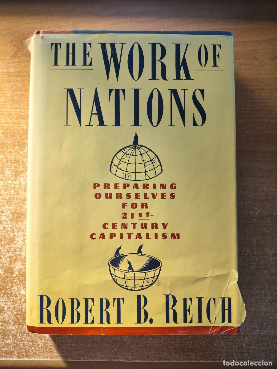 Libros de segunda mano: The Work of Nations. Preparing Ourselves for 21 st. Century Capitalism - Robert B. Reich