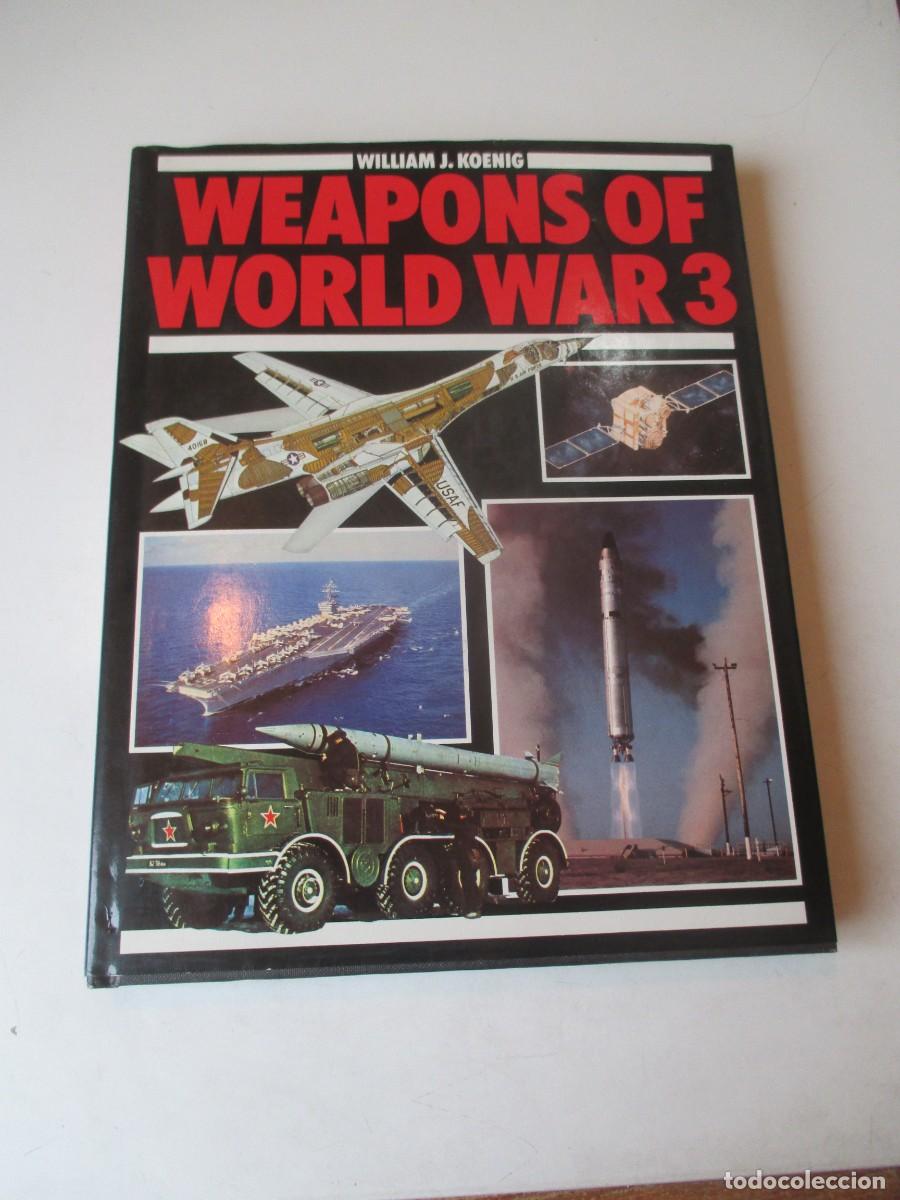 Libros de segunda mano: WILLIAM J. KOENIG Weapons of world war 3 (ingl&eacute;s) W41767