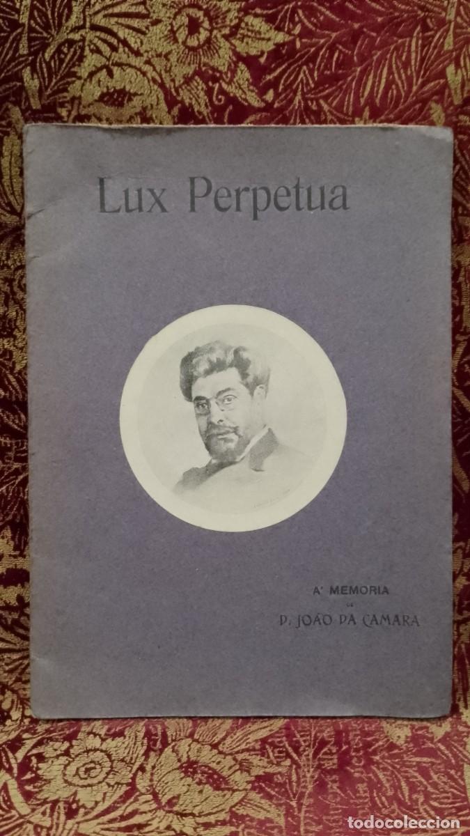 Libros de segunda mano: Lux Perpetua 1908 &Aacute; Memoria de D. Jo&atilde;o da Camara