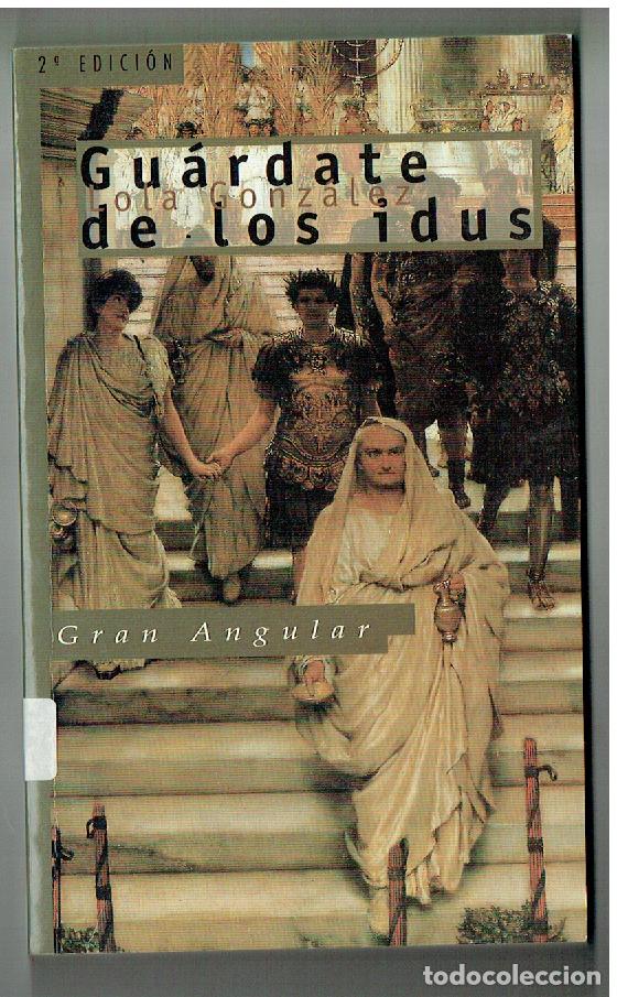 Libros de segunda mano: GU&Aacute;RDATE DE LOS IDUS. LOLA GONZ&Aacute;LEZ. GRAN ANGULAR/ SM. 1995.(ST/PR7)
