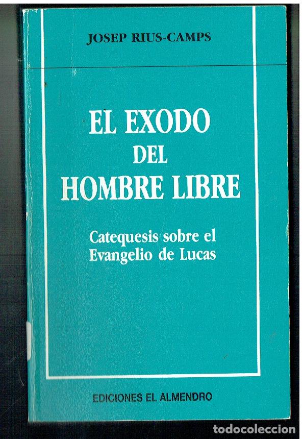Libros de segunda mano: EL EXODO DE HOMBRE LIBRE. CATEQUESIS SOBRE EL EVANGELIO DE LUCAS. JOSEP RIUS-CAMPS.(ST/PR7)