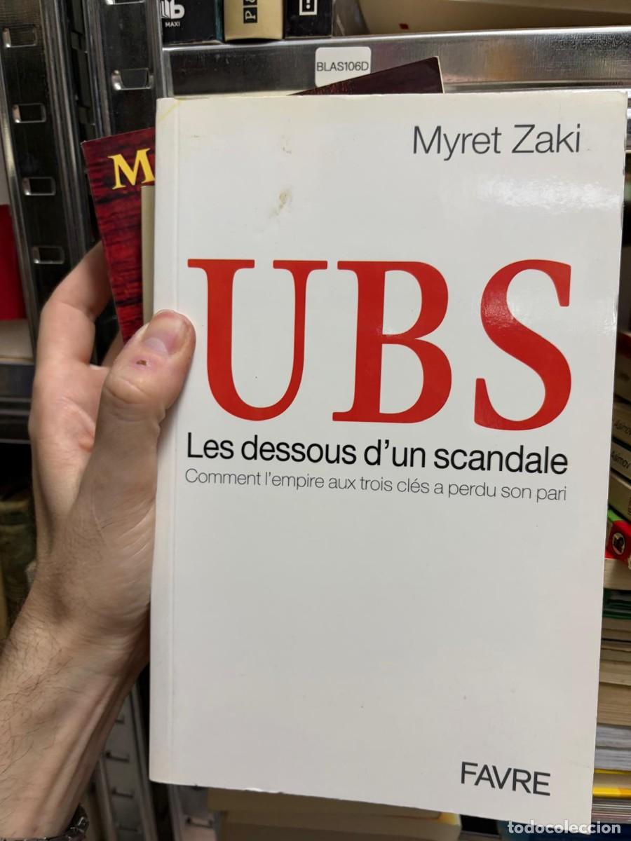 Libros de segunda mano: BLAS106D Myret Zaki, UBS. Les dessous d&rsquo;un scandale. Comment l&rsquo;empire aux trois cl&eacute;s a perdu son par