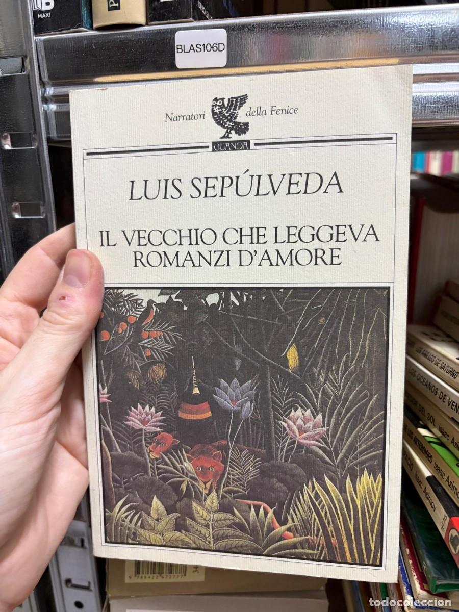 Libros de segunda mano: BLAS106D &mdash; Il vecchio che leggeva romanzi d&rsquo;amore &mdash; Luis Sep&uacute;lveda &mdash; Guanda