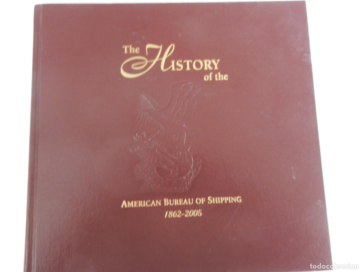 Libros de segunda mano: THE HISTORY OF THE AMERICAN BUREAU OF SHIPPING - 1862-2005 - ABS EXTERNAL AFFAIRS -2006