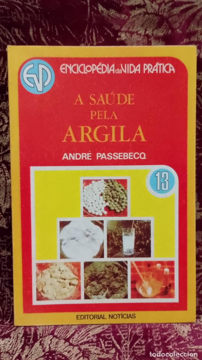 Libros de segunda mano: A Sa&uacute;de pela Argila - Andr&eacute; Passebecq
