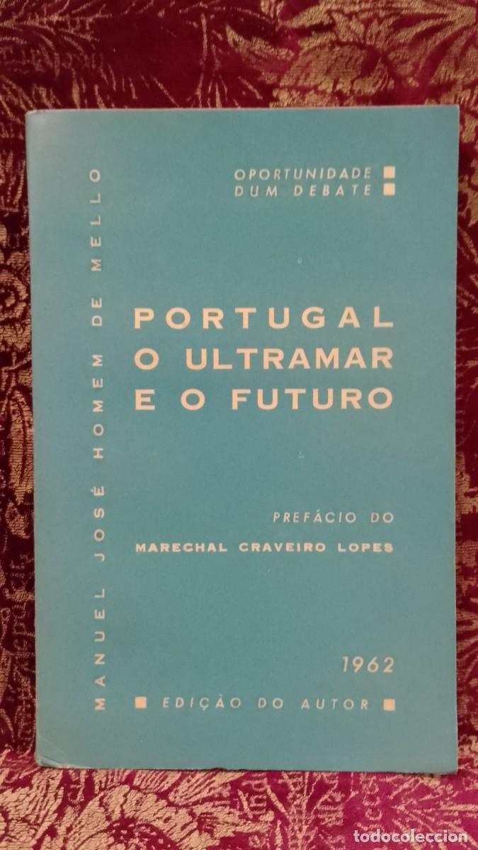 Libros de segunda mano: Portugal o Ultramar e o Futuro 1962 Manuel Jos&eacute; Homem de Mello