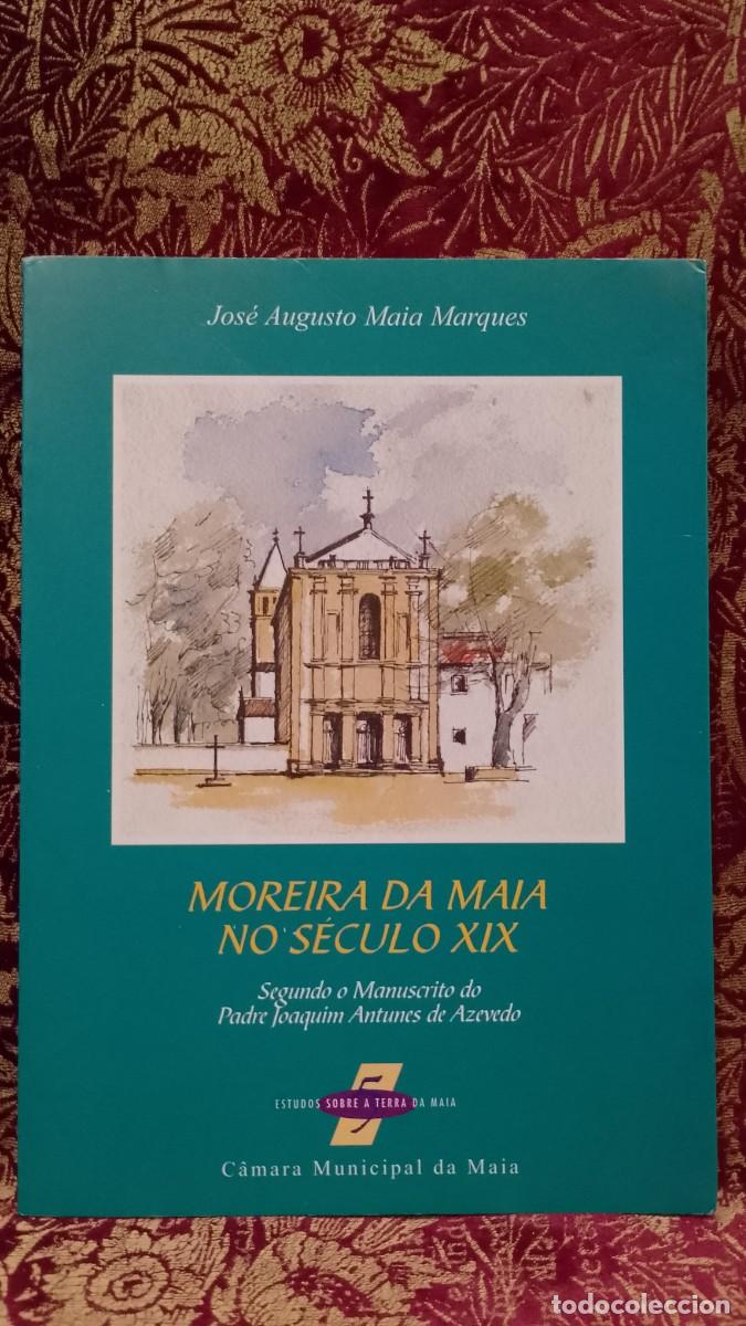 Libros de segunda mano: Moreira da Maia no S&eacute;culo XIX - Jos&eacute; Augusto Maia Marques