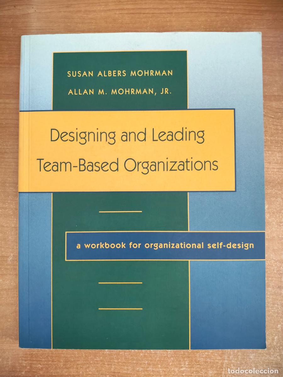 Libros de segunda mano: Designing and Leading Team-Based Organizations - S. Albers Mohrman / Allan M. Mohrman, Jr