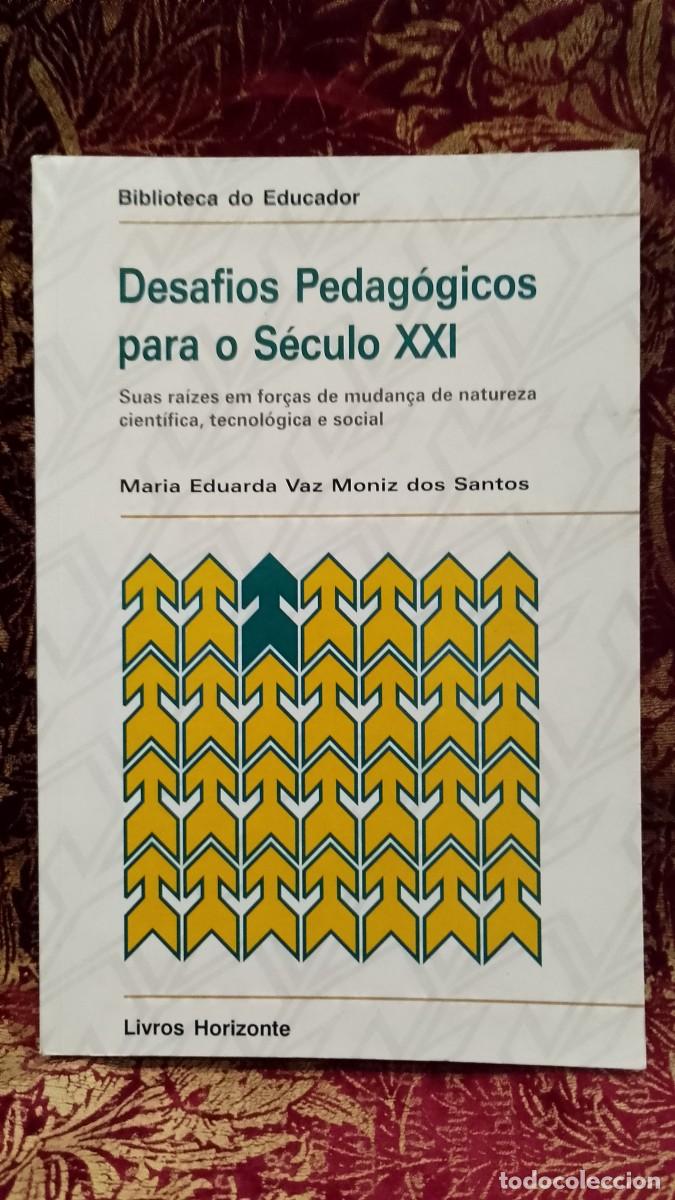 Libros de segunda mano: Desafios Pedag&oacute;gicos para o S&eacute;culo XXI - Maria Eduarda Vaz Moniz dos Santos