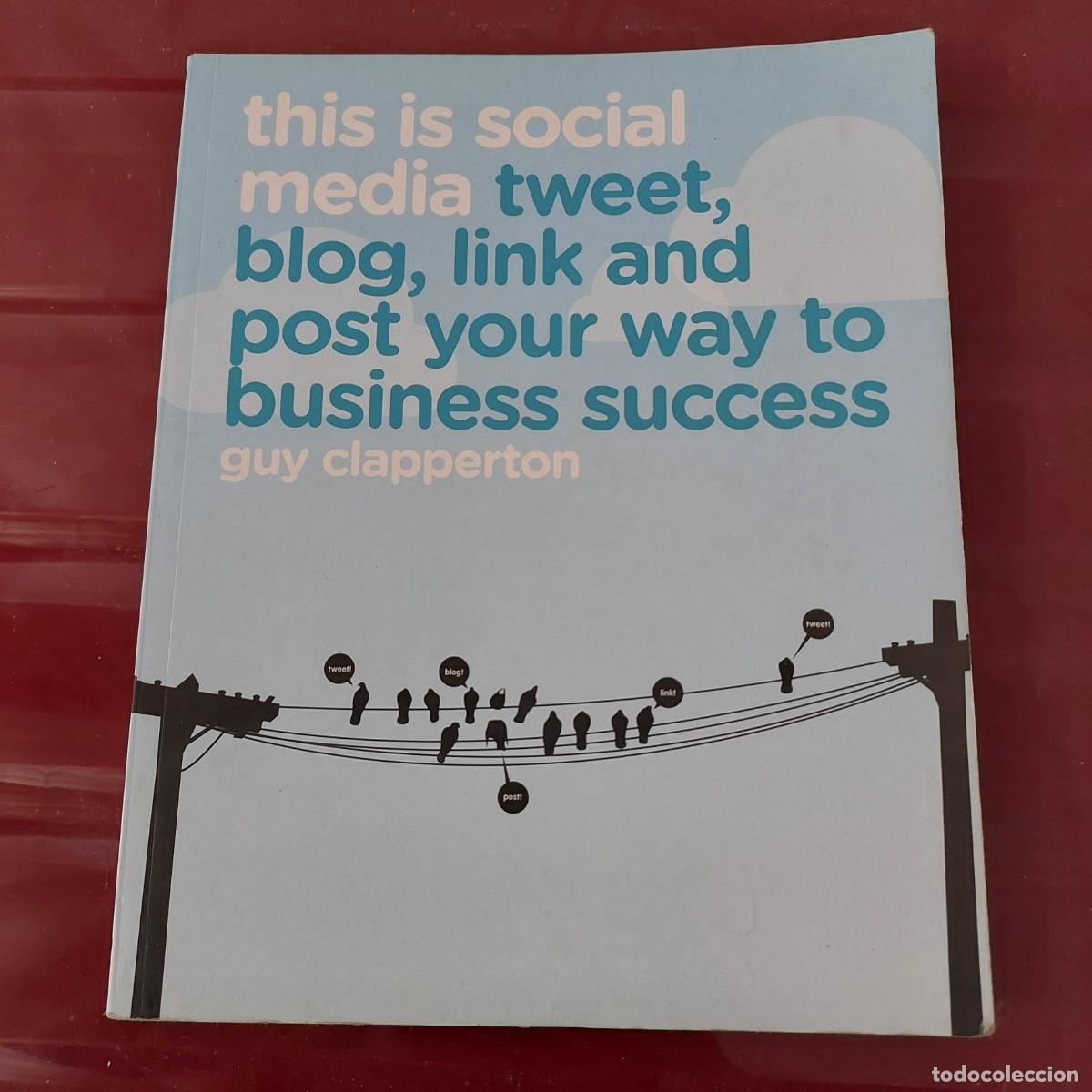 Libros de segunda mano: This Is Social Media: How to Tweet, Post, Link and Blog Your Way to Business Success