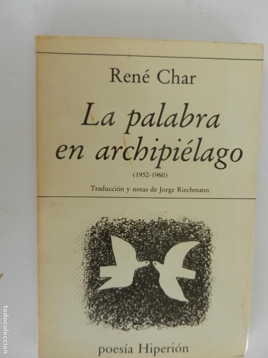 Libros de segunda mano: LA PALABRA EN ARCHIPIELAGO (1952-1960) - REN&Eacute; CHAR - EDICIONES HIPERI&Oacute;N 1986.