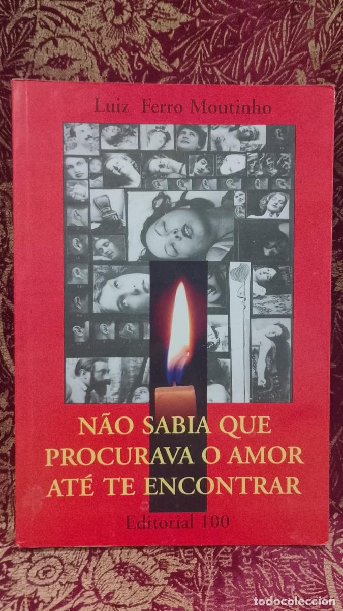 Libros de segunda mano: N&atilde;o sabia que procurava o Amor at&eacute; te encontrar - Luiz Ferro Moutinho