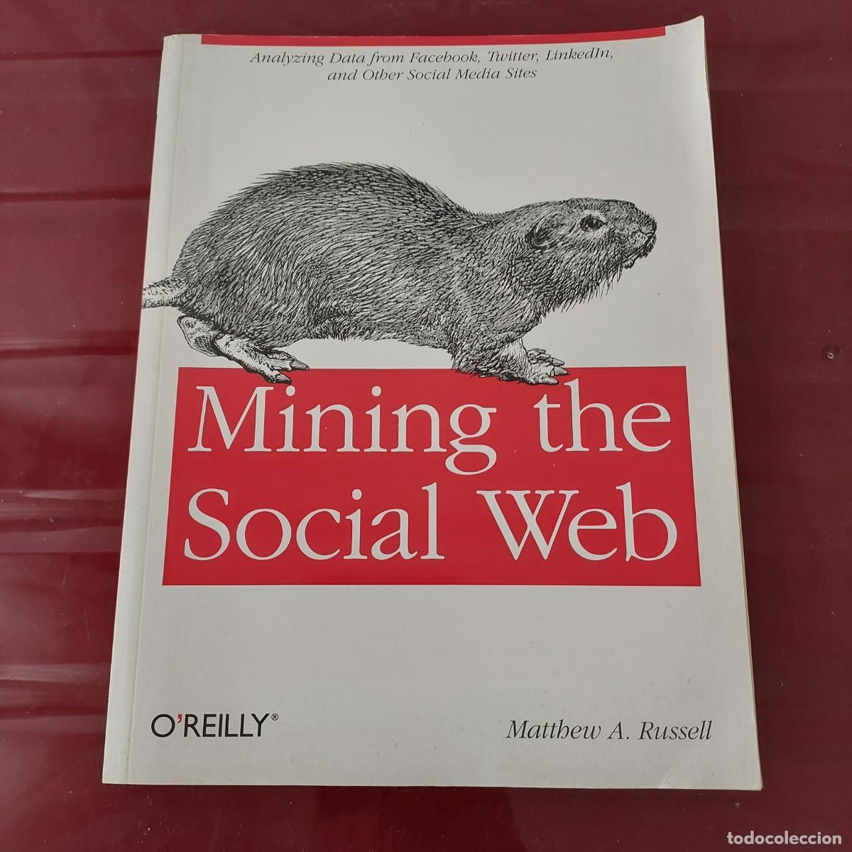 Libros de segunda mano: Mining the Social Web: Unlocking the Data within Facebook, Twitter and Other Sites