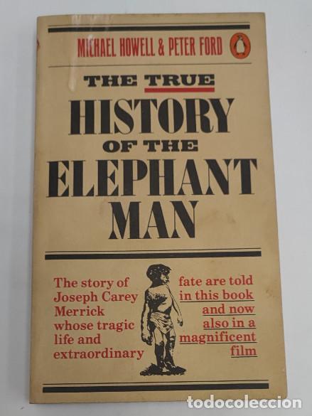 Libros de segunda mano: THE TRUE HISTORY OF THE ELEPHANT MAN, MICHAEL HOWELL & PETER FORD, PENGUIN 1980