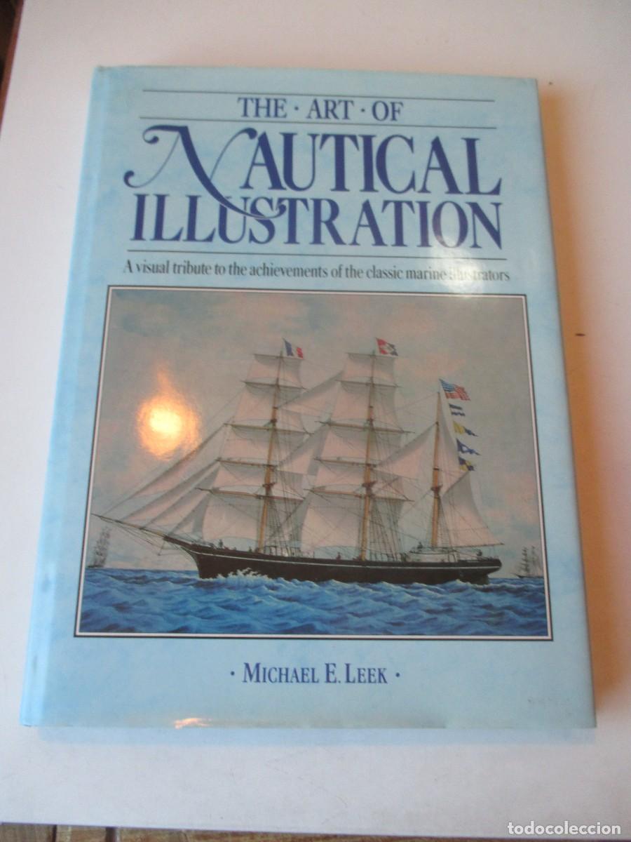 Libros de segunda mano: MICHAEL E. LEEK The art of Nautical Ilustration ( ingl&eacute;s / arte ) W41901
