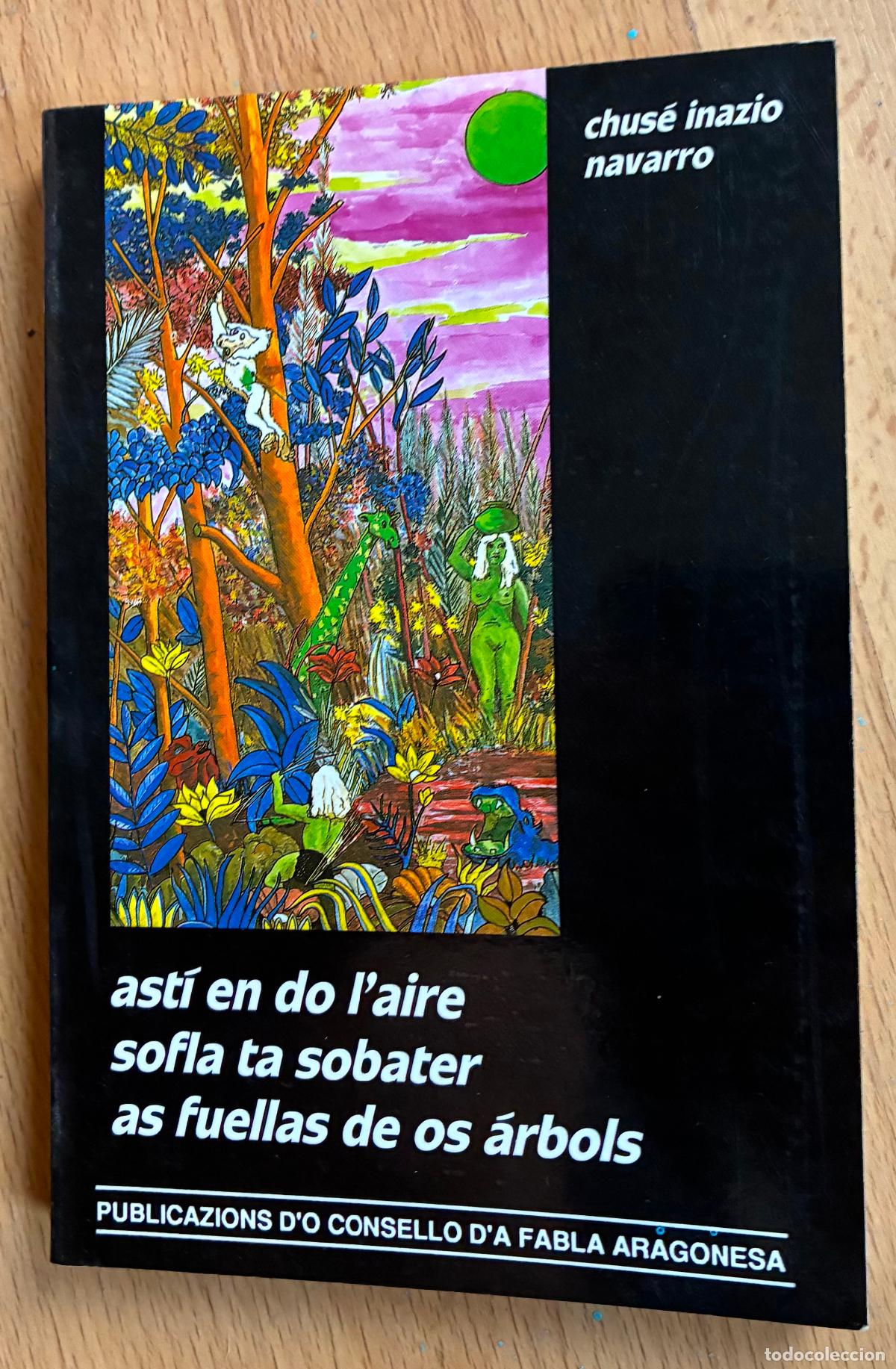 Libros de segunda mano: ASTI EN DO L'AIRE SOFLA TA SOBATER AS FUELLAS DE OS ARBOLS, Chuse Inazio Navarro. FABLA ARAGONESA