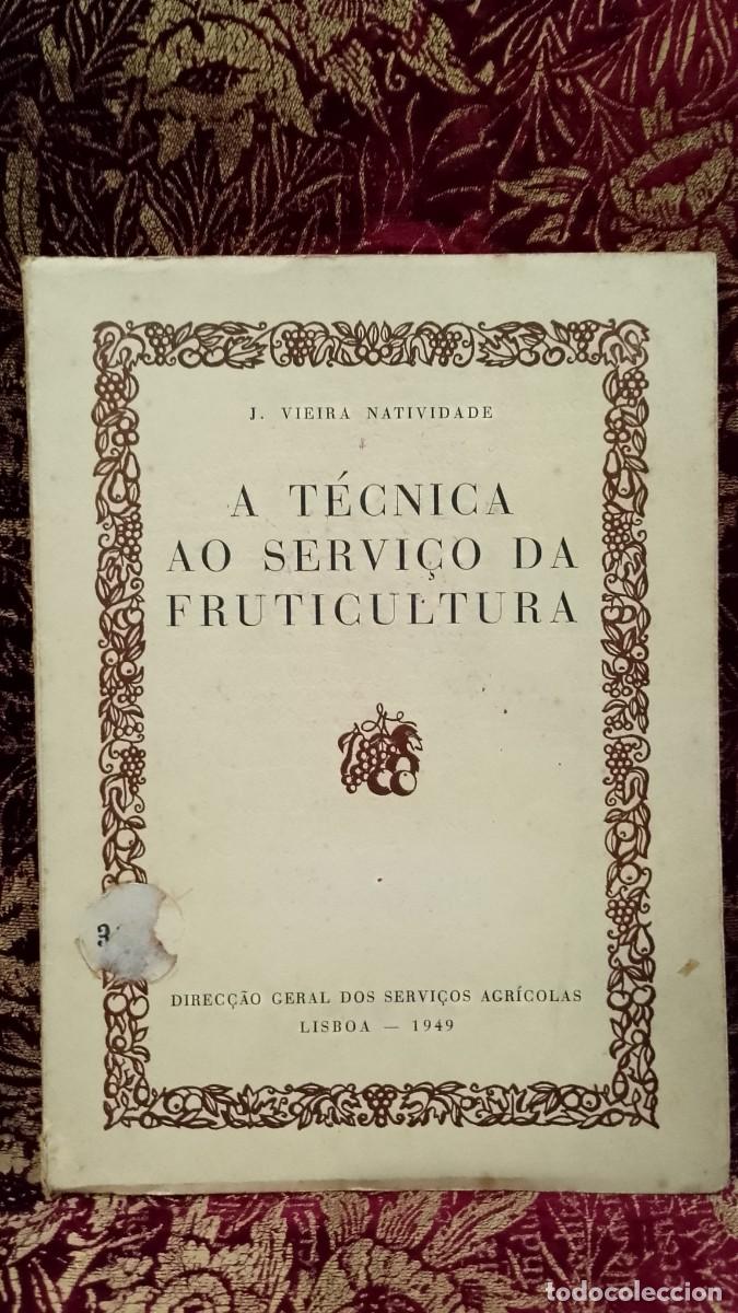 Libros de segunda mano: A T&eacute;cnica ao servi&ccedil;o da Fruticultura 1949 J. Vieira Natividade