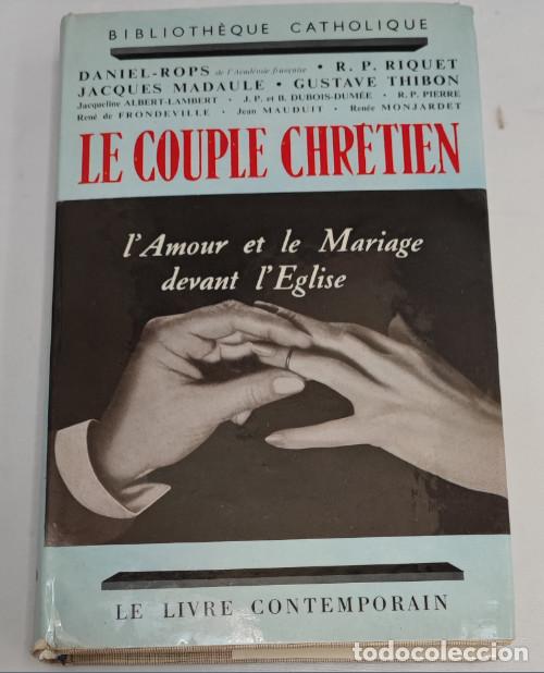 Libros de segunda mano: LE COUPLE, CHRETIEN L'AMOUR ET LE MARIAGE DEVANT L'EGLISE, DANIEL-ROPS 1950, LLIVRE
