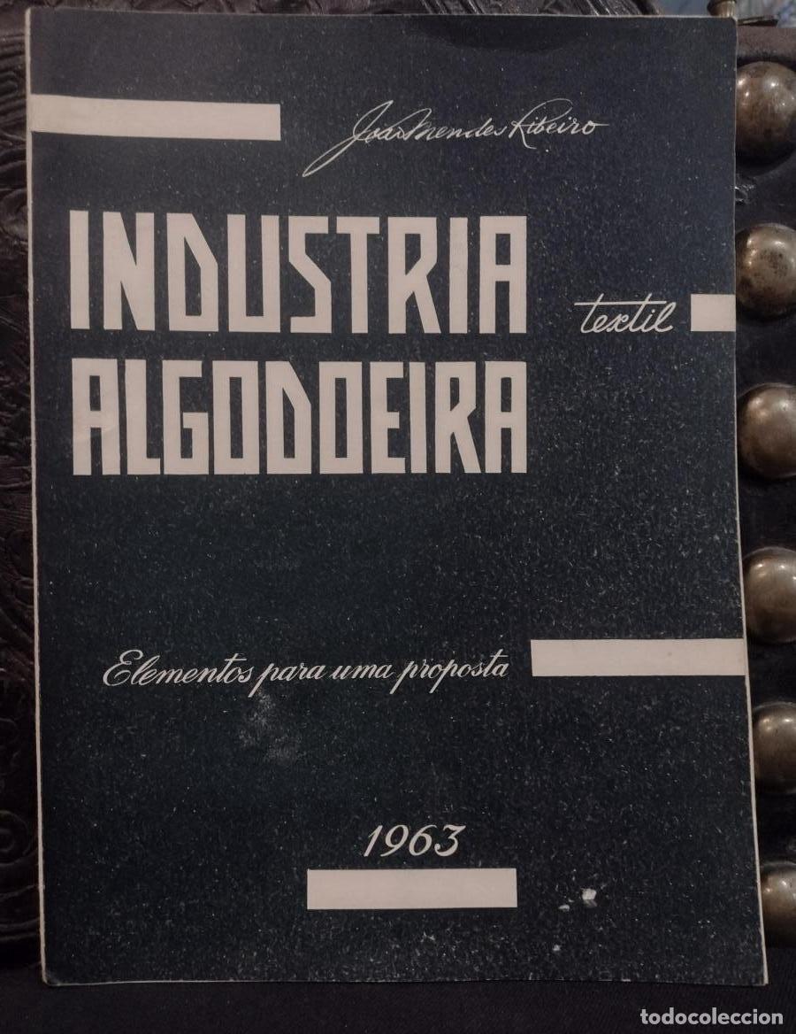 Libros de segunda mano: Industria Algodoeira &rdquo;Textil&rdquo; 1963 Jo&atilde;o Mendes Ribeiro