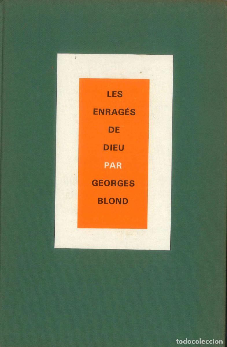 Libros de segunda mano: Les enrag&eacute;s de Dieu. Catholiques et protestants: quatre siecles de fanatisme. Georges Blond. 1970