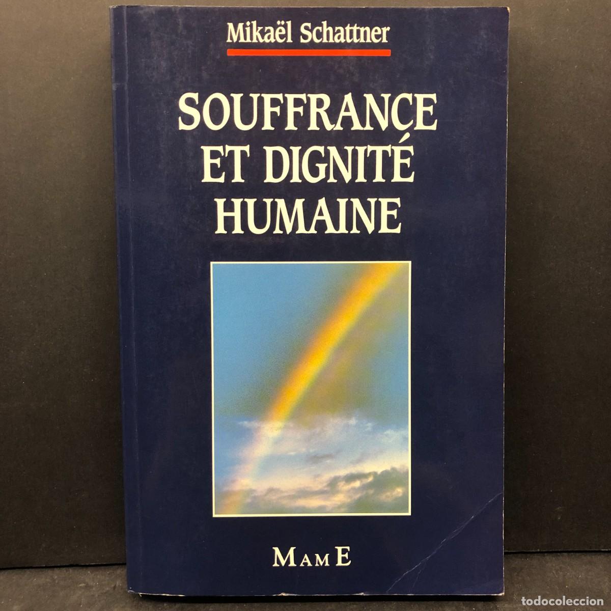 Libros de segunda mano: SOUFFRANCE ET DIGNIT&Eacute; HUMAINE - MIKA&Euml;L SCHATTNER - MAME / 1612