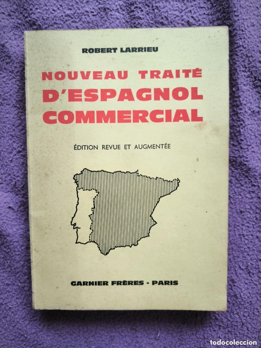 Second hand books: Antiguo Libro &rdquo;Nouveau Trait&eacute; D'Espagnol Commercial&rdquo; &ndash; Robert Larrieu &ndash; Garnier Fr&egrave;res Paris