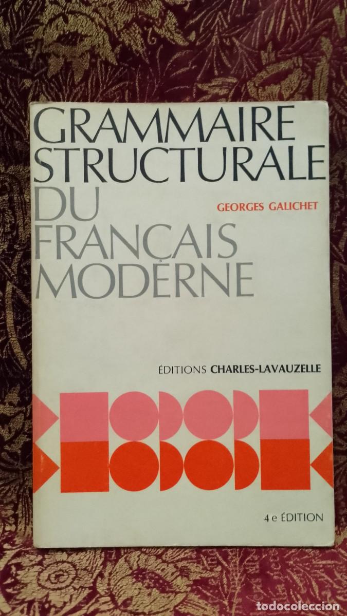 Libros de segunda mano: Grammaire Structurale du Fran&ccedil;ais Mod&eacute;rne - Georges Galichet