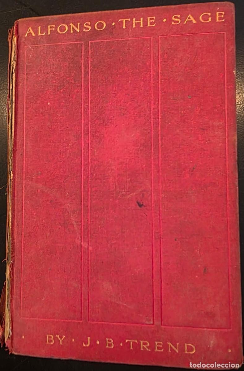 Libros de segunda mano: L.646 Alfonso the Sage and Other Spanish Essays &ndash; J. B. Trend &ndash; Constable London 1926 &ndash; Primera