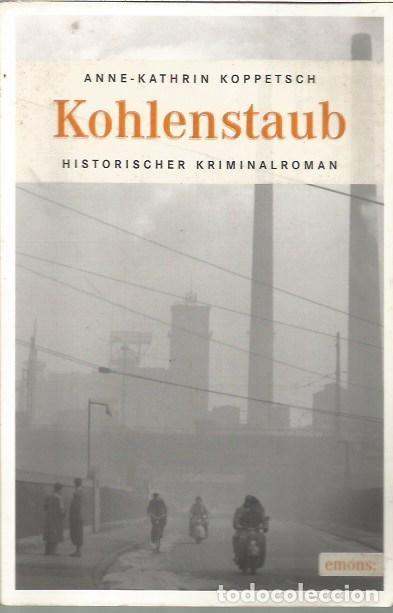 Libros de segunda mano: KOHLENSTAUB ANNE KATHRIN KOPPETSCH HISTORISCHER KRIMINALROMAN