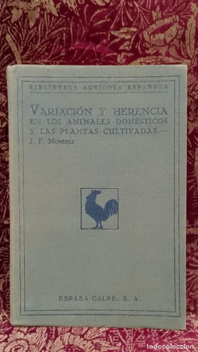 Libros de segunda mano: Variaci&oacute;n y Herencia en los Animales Dom&eacute;sticos y las Plantas cultivadas 1936 J. F. Non&iacute;dez