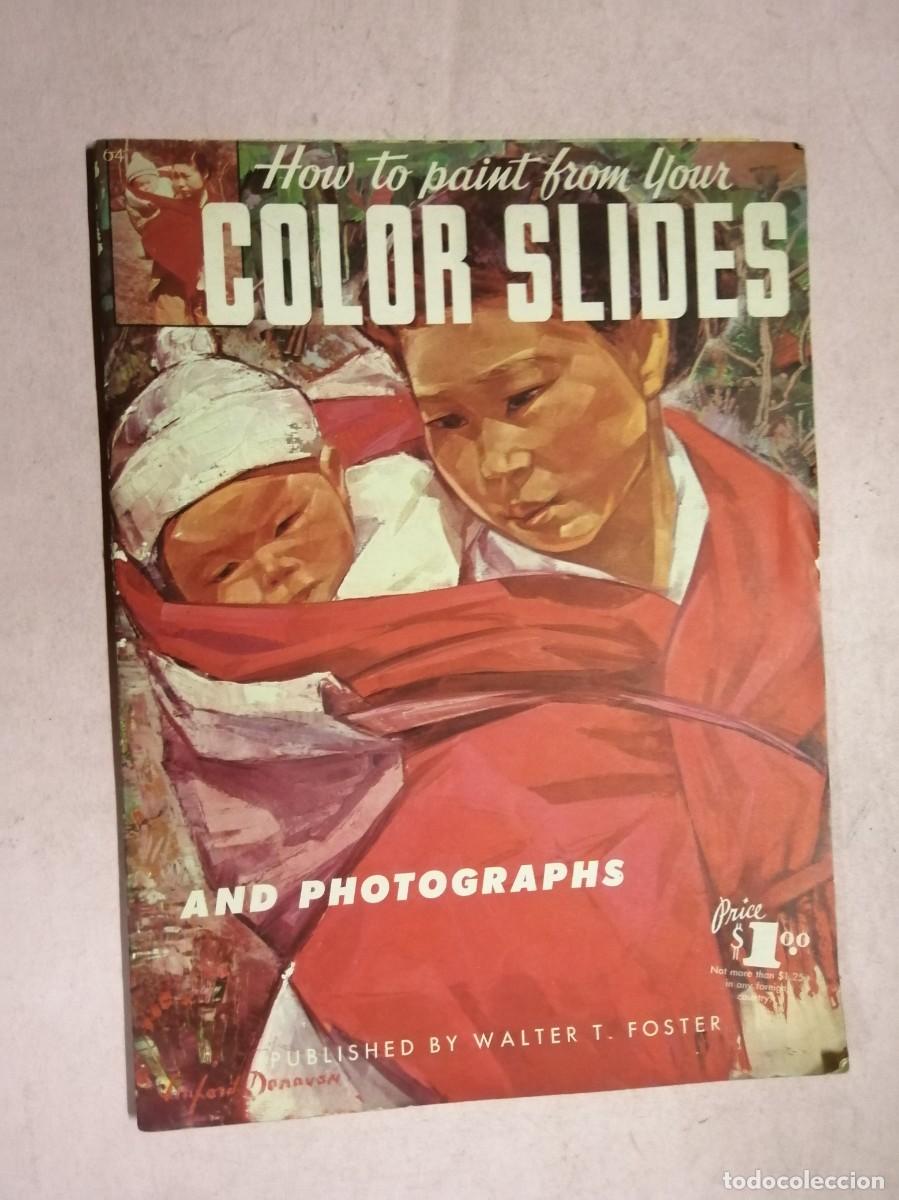 Libros de segunda mano: HOW TO PAINT FROM YOUR COLOR SLIDES