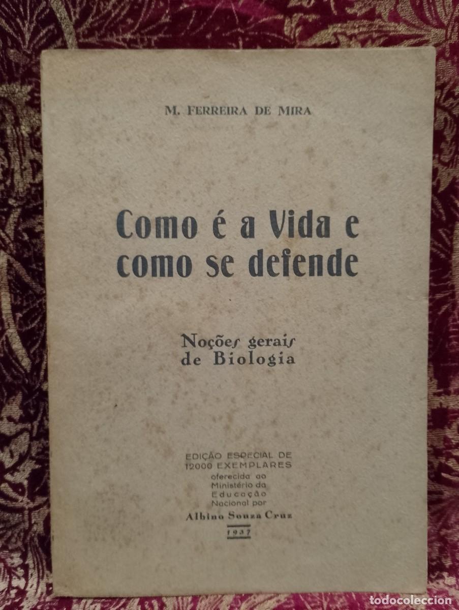 Libros de segunda mano: Como &eacute; a Vida e como se defende 1937 M. Ferreira de Mira ( Biologia)