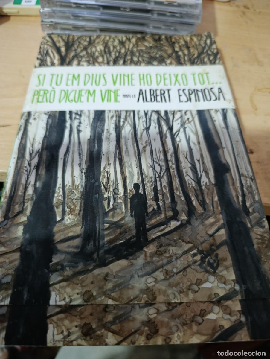 Libros de segunda mano: SI TU EM DIUS VINE HO DEIXO TOT... PERO DIGUE`M VINE. ALBERT ESPINOSA EST33B1