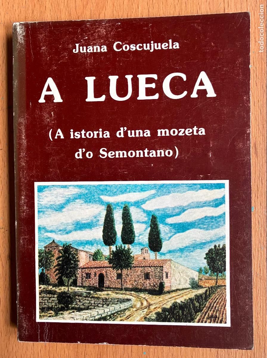 Libros de segunda mano: A LUECA, (A istoria d`una mozeta d' o semontano) Juana coscujuela EN FABLA