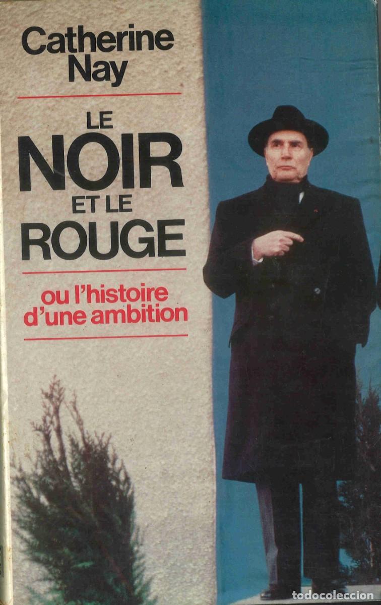 Libros de segunda mano: Le Noir et le Rouge ou l'histoire d'une ambition. Catherine Nay. 1984. En franc&eacute;s
