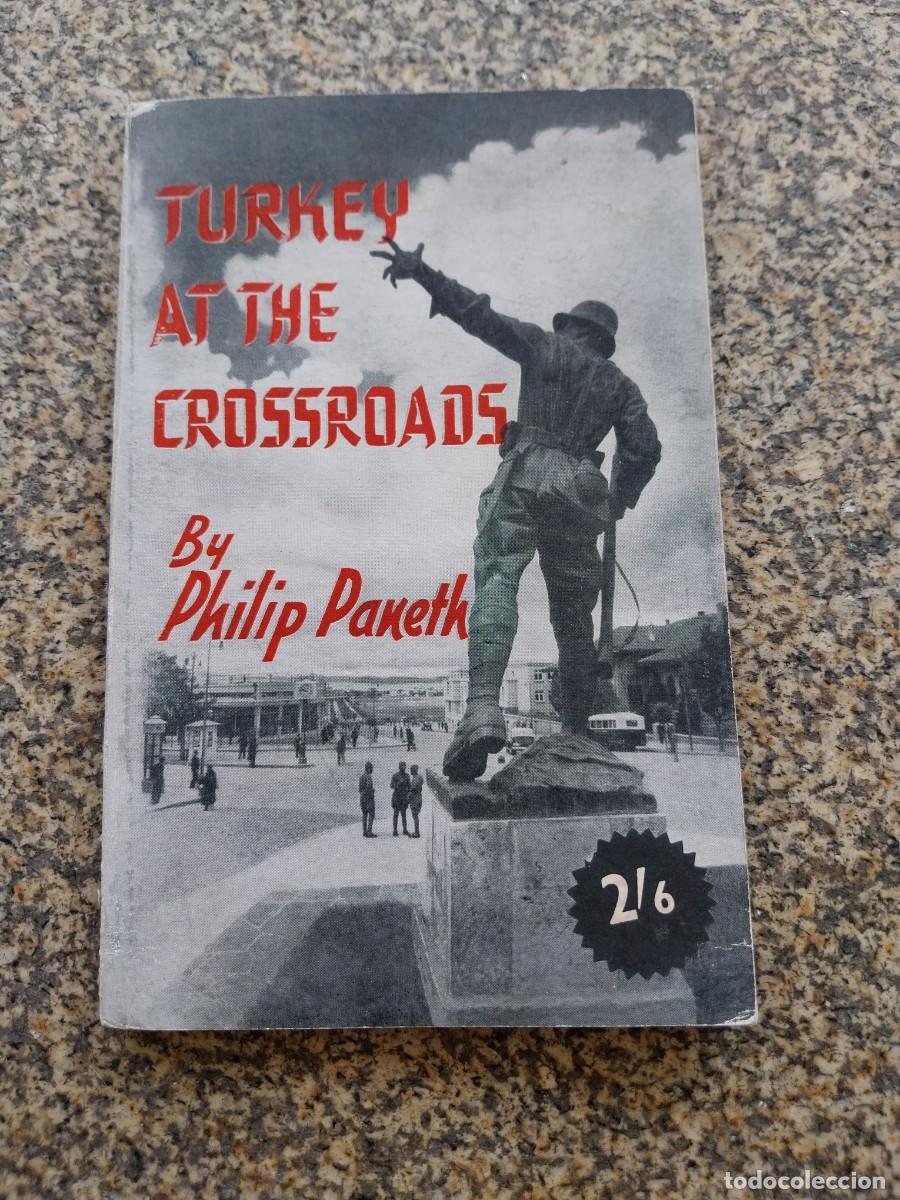 Libros de segunda mano: TURKEY AT THE CROSSROADS -- PHILIP PAKETH -- LONDON 1943 --