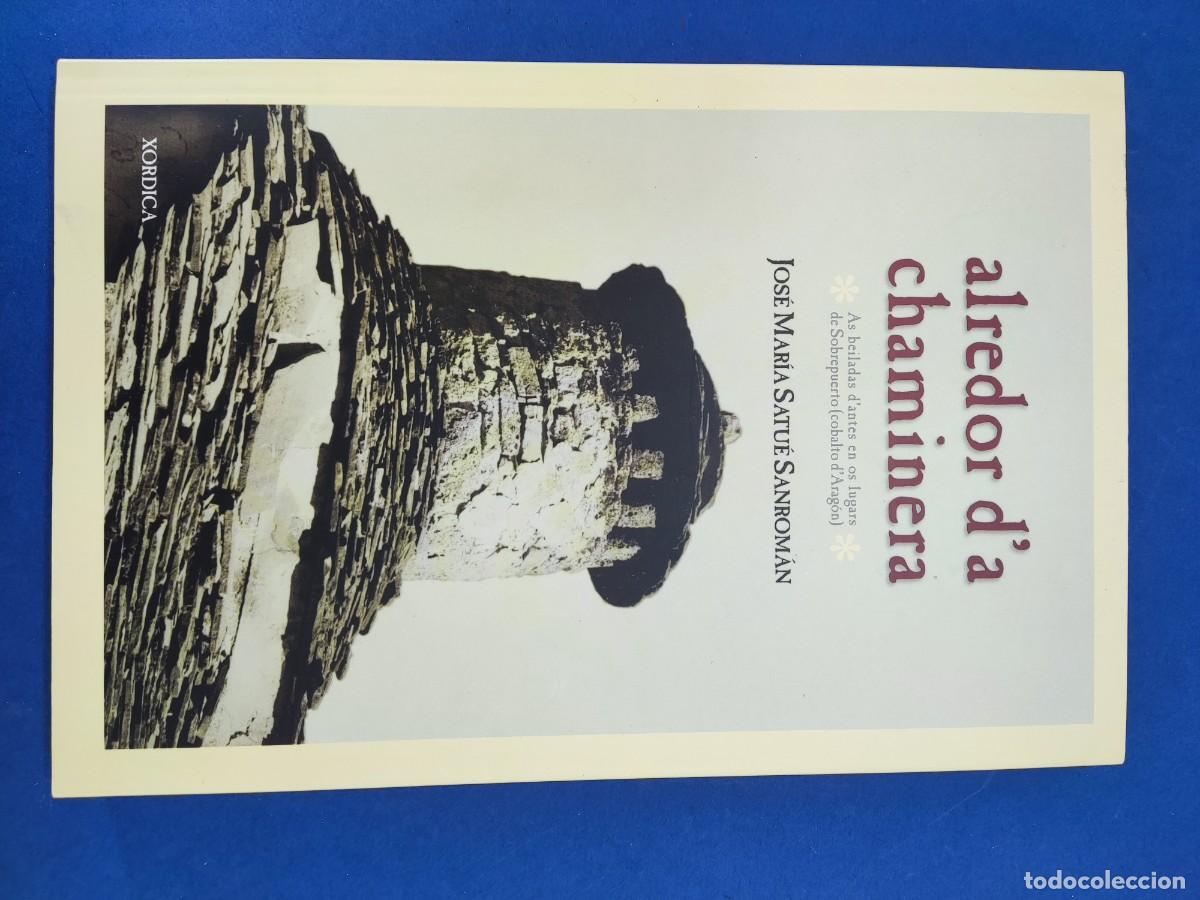 Libros de segunda mano: ALREDOR D'A CHAMINERA / JOS&Eacute; MAR&Iacute;A SATU&Eacute; SANROMAN / 2001. XORDICA / IDIOMA ARAGONES